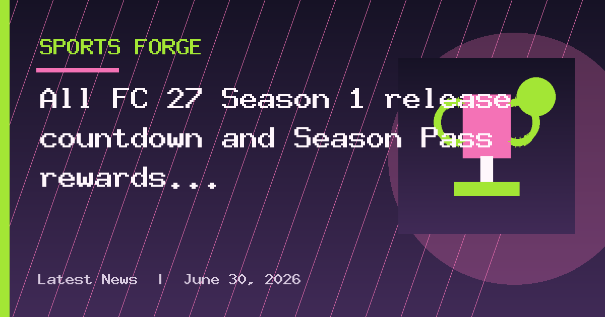 All FC 27 Season 1 release countdown and Season Pass rewards