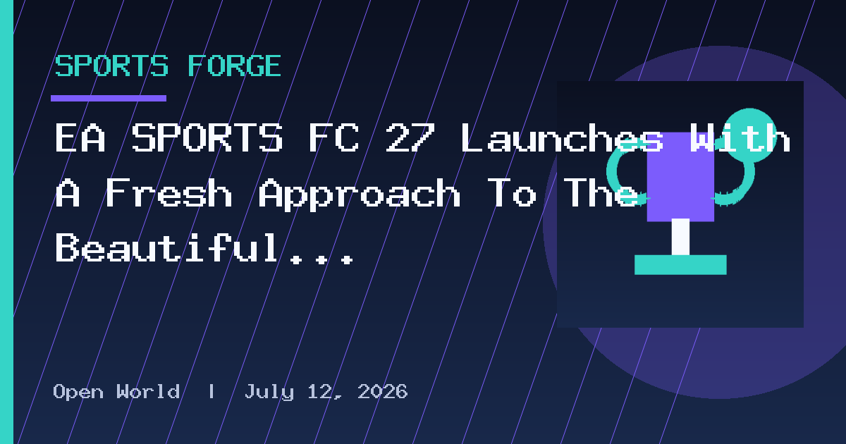 EA SPORTS FC 27 Launches With A Fresh Approach To The Beautiful Game