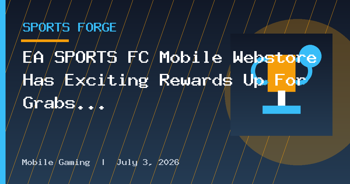 EA SPORTS FC Mobile Webstore Has Exciting Rewards Up For Grabs