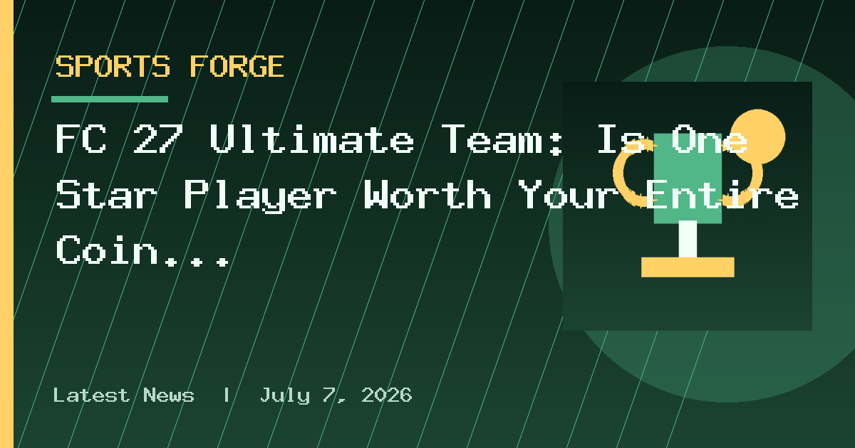 FC 27 Ultimate Team: Is One Star Player Worth Your Entire Coin Budget?