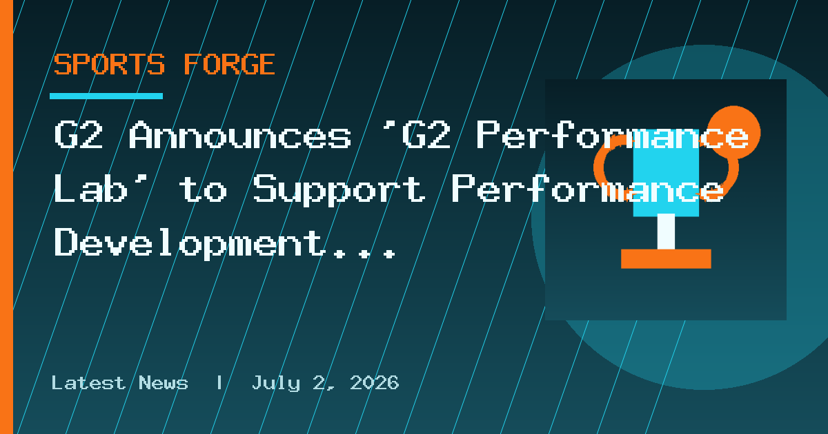 G2 Announces ‘G2 Performance Lab’ to Support Performance Development of Esports