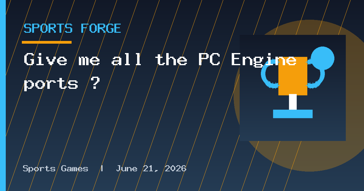 Give me all the PC Engine ports ⊟