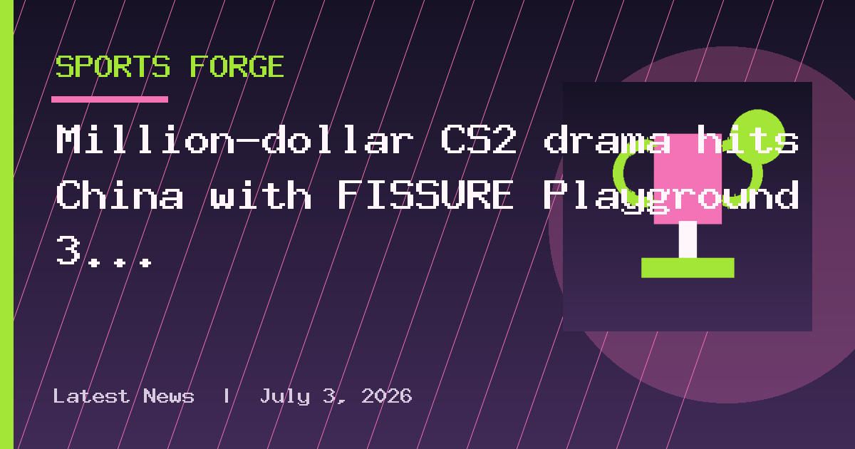 Million-dollar CS2 drama hits China with FISSURE Playground 3