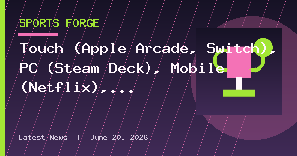 Touch (Apple Arcade, Switch), PC (Steam Deck), Mobile (Netflix), and Console