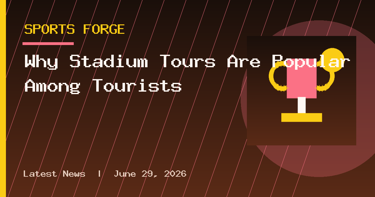 Why Stadium Tours Are Popular Among Tourists